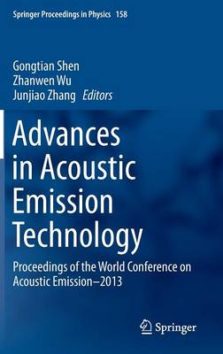 Advances in Acoustic Emission Technology: Proceedings of the World Conference on Acoustic Emission-2013 - Springer Proceedings in Physics 158 (Hardback)