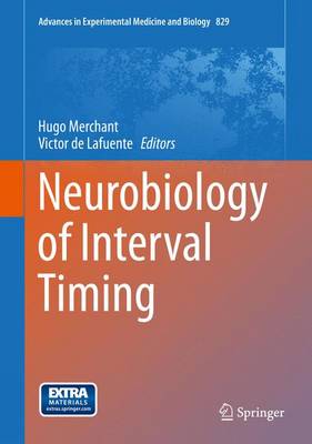 Neurobiology of Interval Timing - Advances in Experimental Medicine and Biology 829 (Hardback)