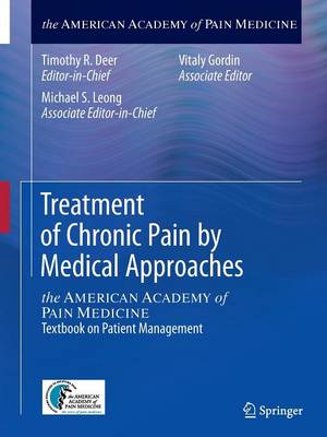 Treatment of Chronic Pain by Medical Approaches: the AMERICAN ACADEMY of PAIN MEDICINE Textbook on Patient Management (Paperback)