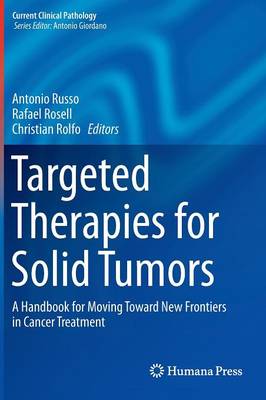 Targeted Therapies for Solid Tumors: A Handbook for Moving Toward New Frontiers in Cancer Treatment - Current Clinical Pathology (Hardback)