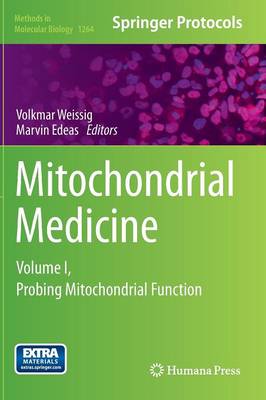 Mitochondrial Medicine: Volume I, Probing Mitochondrial Function - Methods in Molecular Biology 1264 (Hardback)