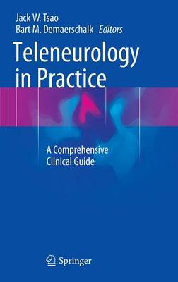 Teleneurology in Practice: A Comprehensive Clinical Guide (Hardback)