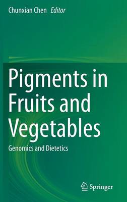 Pigments in Fruits and Vegetables: Genomics and Dietetics (Hardback)