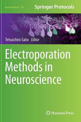 Electroporation Methods in Neuroscience - Neuromethods 102 (Hardback)