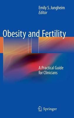 Obesity and Fertility: A Practical Guide for Clinicians (Hardback)