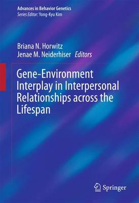 Gene-Environment Interplay in Interpersonal Relationships across the Lifespan - Advances in Behavior Genetics 3 (Hardback)
