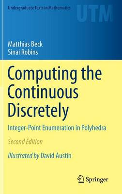 Computing the Continuous Discretely: Integer-Point Enumeration in Polyhedra - Undergraduate Texts in Mathematics (Hardback)