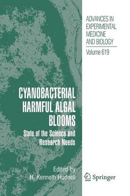 Cyanobacterial Harmful Algal Blooms: State of the Science and Research Needs - Advances in Experimental Medicine and Biology 619 (Paperback)