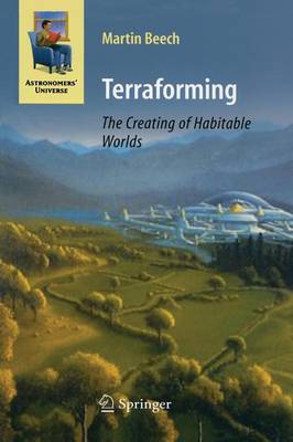 Terraforming: The Creating of Habitable Worlds - Astronomers' Universe (Paperback)