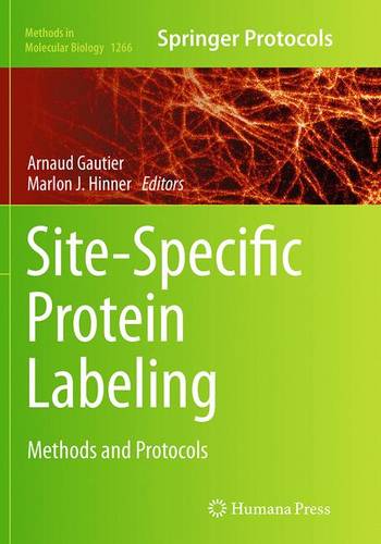 Site-Specific Protein Labeling: Methods and Protocols - Methods in Molecular Biology 1266 (Paperback)