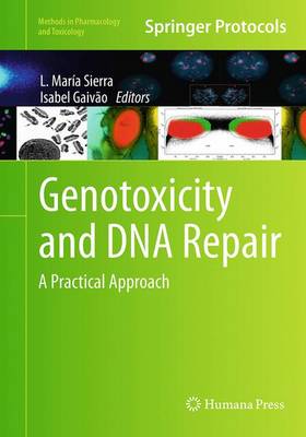Genotoxicity and DNA Repair: A Practical Approach - Methods in Pharmacology and Toxicology (Paperback)