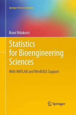 Statistics for Bioengineering Sciences: With MATLAB and WinBUGS Support - Springer Texts in Statistics (Paperback)