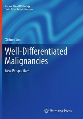 Well-Differentiated Malignancies: New Perspectives - Current Clinical Pathology (Paperback)