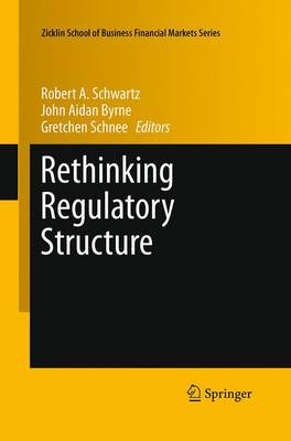 Rethinking Regulatory Structure - Zicklin School of Business Financial Markets Series 10 (Paperback)