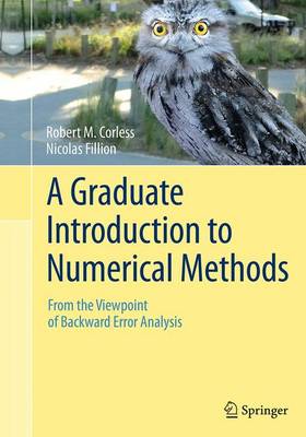 A Graduate Introduction to Numerical Methods: From the Viewpoint of Backward Error Analysis (Paperback)