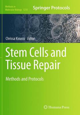 Stem Cells and Tissue Repair: Methods and Protocols - Methods in Molecular Biology 1210 (Paperback)