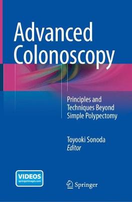 Advanced Colonoscopy: Principles and Techniques Beyond Simple Polypectomy (Paperback)
