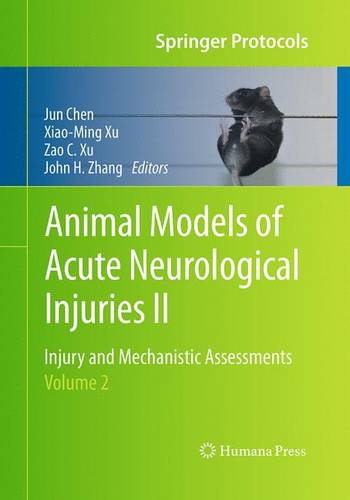 Animal Models of Acute Neurological Injuries II: Injury and Mechanistic Assessments, Volume 2 - Springer Protocols Handbooks (Paperback)