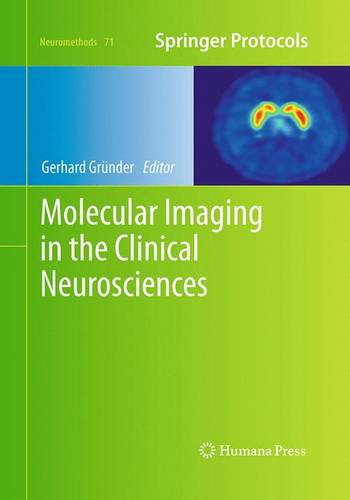 Molecular Imaging in the Clinical Neurosciences - Neuromethods 71 (Paperback)