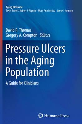 Pressure Ulcers in the Aging Population: A Guide for Clinicians - Aging Medicine 1 (Paperback)