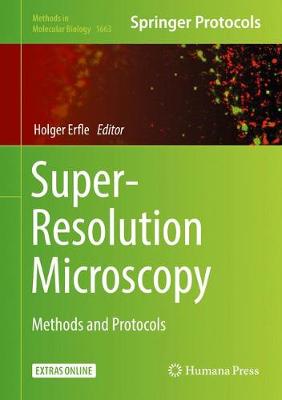 Super-Resolution Microscopy: Methods and Protocols - Methods in Molecular Biology 1663 (Hardback)