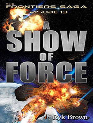 A Show of Force - Frontiers Saga 13 (CD-Audio)