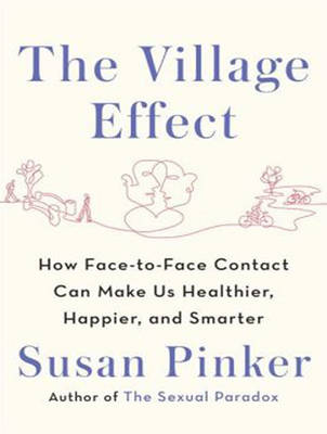 The Village Effect: How Face-to-Face Contact Can Make Us Healthier, Happier, and Smarter (CD-Audio)