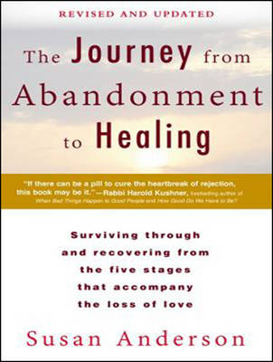 The Journey from Abandonment to Healing: Surviving Through and Recovering from the Five Stages That Accompany the Loss of Love (CD-Audio)