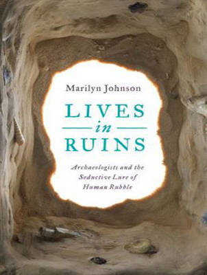 Lives in Ruins: Archaeologists and the Seductive Lure of Human Rubble (CD-Audio)