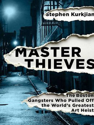 Master Thieves: The Boston Gangsters Who Pulled Off the World's Greatest Art Heist (CD-Audio)