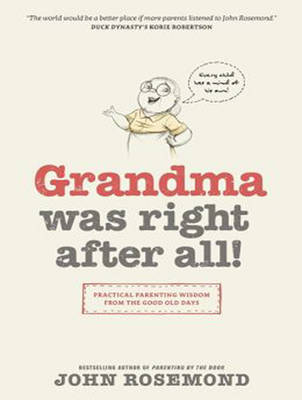 Grandma Was Right after All!: Practical Parenting Wisdom from the Good Old Days (CD-Audio)