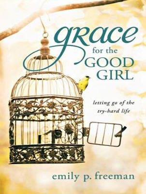 Grace for the Good Girl: Letting Go of the Try-Hard Life (CD-Audio)