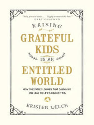 Raising Grateful Kids in an Entitled World: How One Family Learned That Saying No Can Lead to Life's Biggest Yes (CD-Audio)
