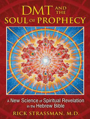 DMT and the Soul of Prophecy: A New Science of Spiritual Revelation in the Hebrew Bible (CD-Audio)