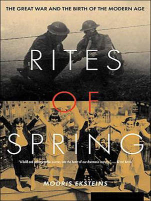 Rites of Spring: The Great War and the Birth of the Modern Age (CD-Audio)