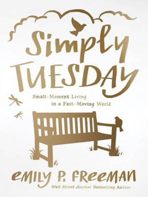 Simply Tuesday: Small-Moment Living in a Fast-Moving World (CD-Audio)