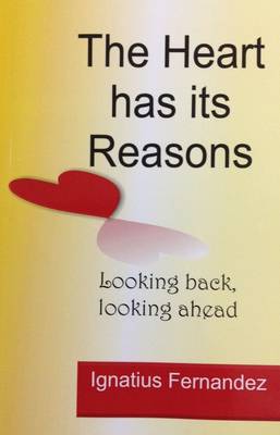 The Heart Has its Reasons: Looking Back Looking Ahead (Paperback)