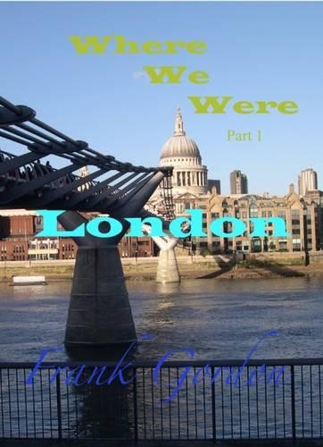 Where We Were: Part 1 - London (Paperback)
