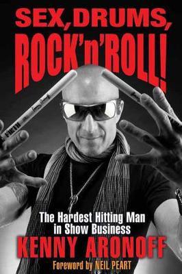 Sex! Drums! and Rock 'n' Roll: The Hardest Hitting Man in Show Business (Hardback)