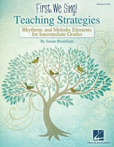 First We Sing! Teaching Strategies: Rhythmic & Melodic Elements for Intermediate Grades, Resource Pak