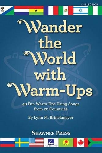 Wander the World with Warm-Ups: 40 Fun Warm-Ups Using Songs from 20 Countries (Paperback)