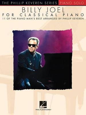 The Phillip Keveren Series: Billy Joel For Classical Piano (Paperback)