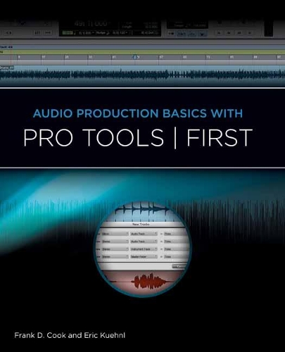 Audio Production Basics With Pro Tools First - Music Pro Guides