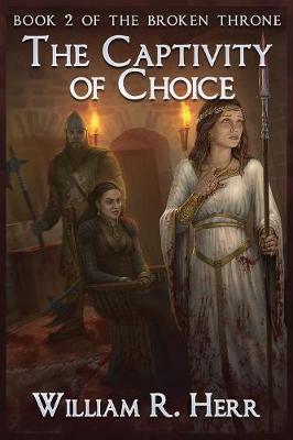 The Captivity of Choice - Broken Throne 2 (Paperback)