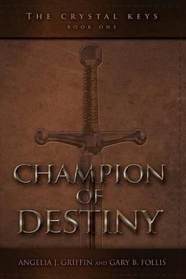 The Crystal Keys: Book I-Champion of Destiny - Crystal Keys 1 (Paperback)