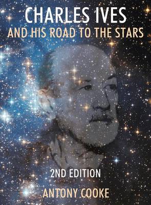Charles Ives and His Road to the Stars (Hardback)
