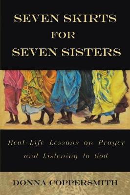 Seven Skirts for Seven Sisters: Real-Life Lessons on Prayer and Listening to God (Paperback)