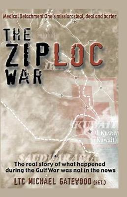 The Ziploc War: The Real Story of What Happened During the Gulfwar Was Not in the News (Paperback)