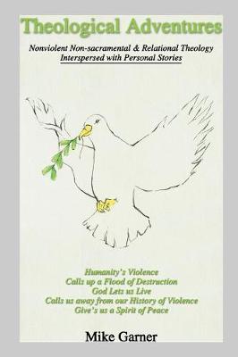 Theological Adventures: Nonviolent Non-Sacramental & Relational Theology Interspersed with Personal Stories (Paperback)