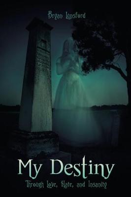My Destiny: Through Love, Hate, and Insanity (Paperback)